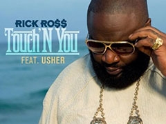 Rick Ross - Touch'N You (Music Video) news